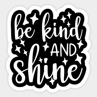 Be Kind And Shine. A Kindness Counts Design For Happiness. Sticker